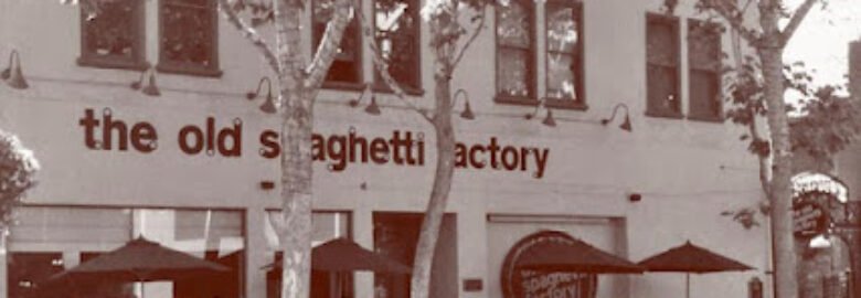 The Old Spaghetti Factory